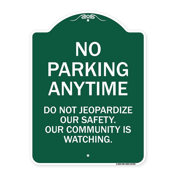 Signmission No Parking Anytime Do Not Jeopardize Our Safety. Our Community Is Watching, A-DES-GW-1824-23765 A-DES-GW-1824-23765 - main